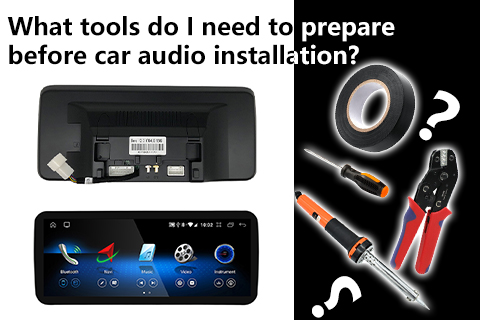 What Tools Do I Need To Prepare before Car Audio Installation?