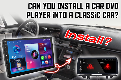 Can I Install A Car DVD Player in A Classic Car?