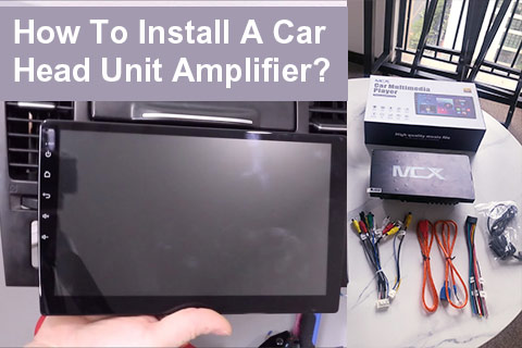 How To Install A Car Head Unit Amplifier?