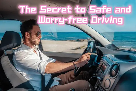 The Secret to Safe and Worry-Free Driving