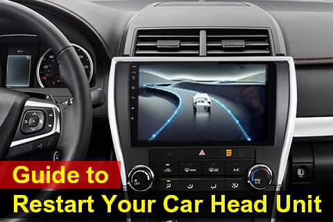 Guide To Restart Your Car Head Unit 