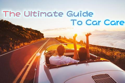 The Ultimate Guide To Car Care
