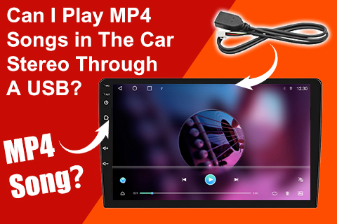 Can I Play MP4 Songs in The Car Stereo Through A USB?