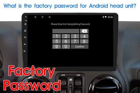 What is the factory password for Android head unit Android.jpg