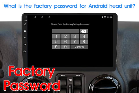 What Is The Factory Password for Android Head Unit?