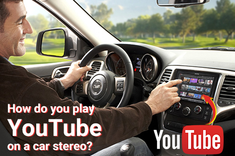 How Do You Play YouTube on A Car Stereo?
