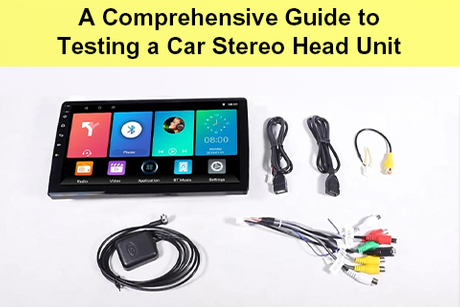A Comprehensive Guide to Testing a Car Stereo Head Unit.jpg