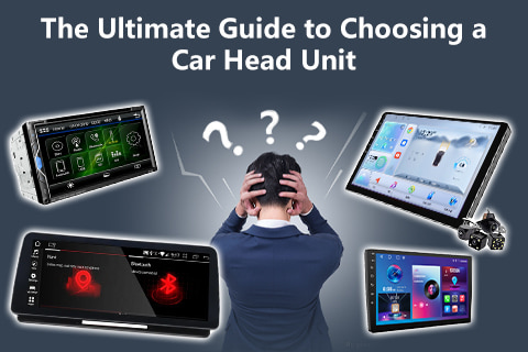  The Ultimate Guide To Choosing Android Car Head Unit