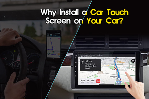 Why Install A Car Touch Screen on Your Car?