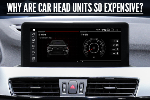 Why Are Car Head Units So Expensive?