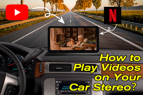 How To Play Videos on Your Car Stereo