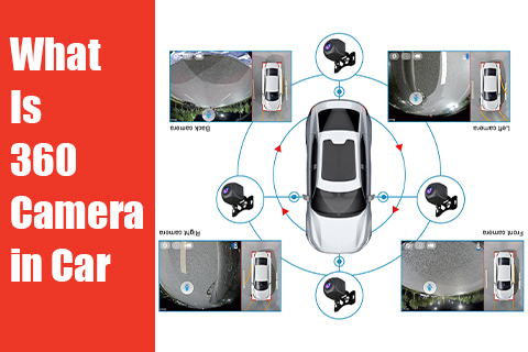 What Is 360 Camera in Car？