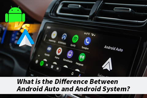 What Is The Difference Between Android Auto And Android System?