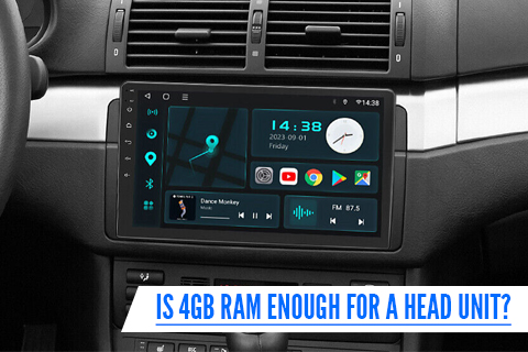 Is 4GB RAM Enough for A Head Unit?