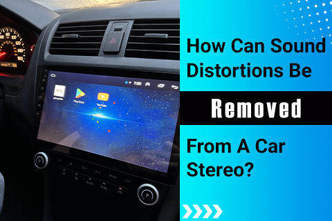 How Can Sound Distortions Be Removed From A Car Stereo?