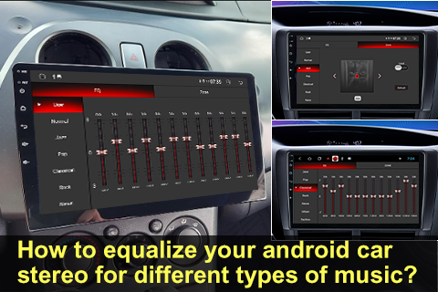 How To Equalize Your Android Car Stereo for Different Types of Music?