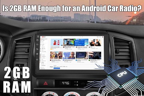  Is 2GB RAM Enough for an Android Car Radio?