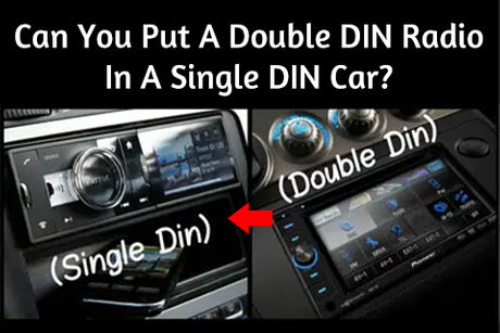 Can You Put A Double DIN Radio In A Single DIN Car.jpg