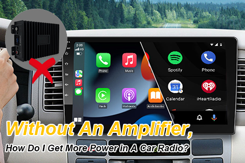 Without An Amplifier, How Do I Get More Power in A Car Radio?