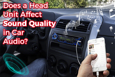Does A Head Unit Affect Sound Quality in Car Audio?