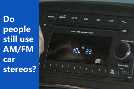 Do people still use AM FM car stereos.jpg
