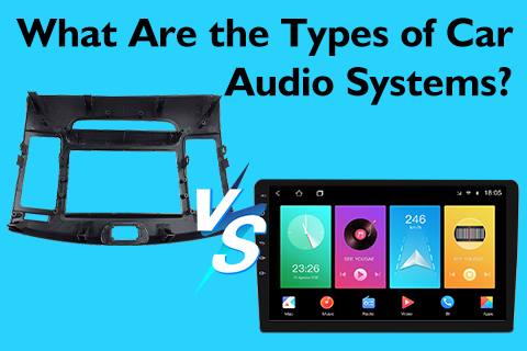 What Are The Types of Car Audio Systems?