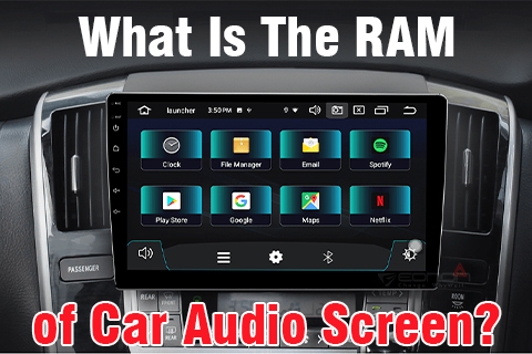 What IsThe RAM of Car Audio screen？