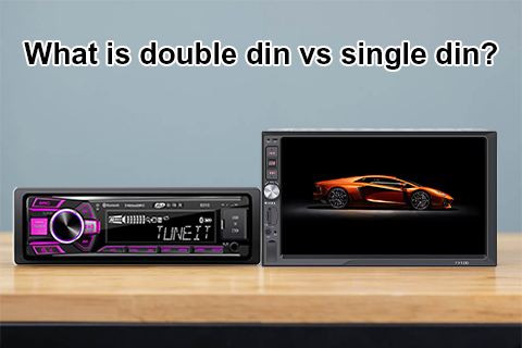 What Is Double Din Vs Single Din？