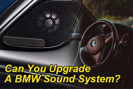 Can You Upgrade A BMW Sound System.jpg