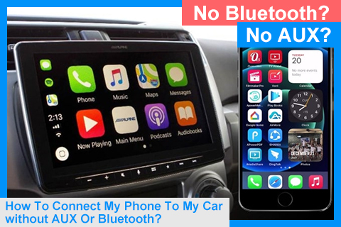 How To Connect My Phone To My Car without AUX Or Bluetooth?