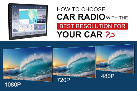 How To Choose The Car Radio with The Best Resolution for Your Car?